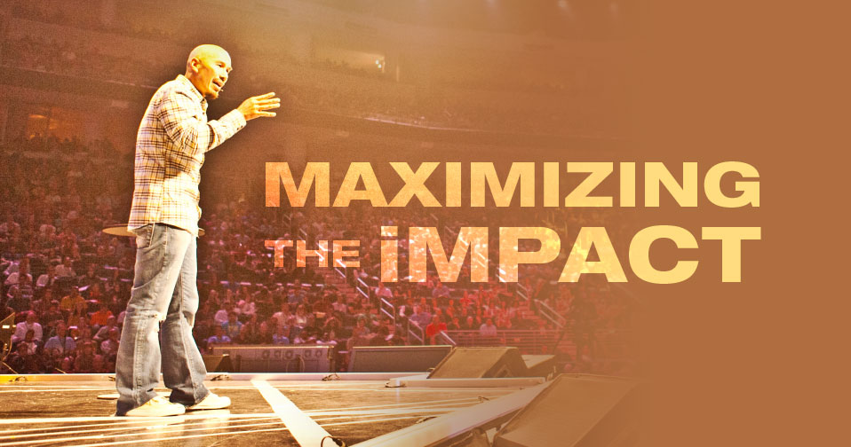 Maximizing The Impact